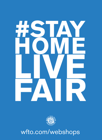 Stay Home Live Fair - World Fair Trade Organiziation 2020 Campaign to support fairtrade producers