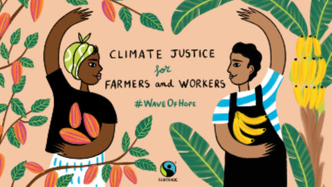 Climate Justice for Farmers and Workers, #WaveOfHope Source and Credit The Fairtrade Foundation UK