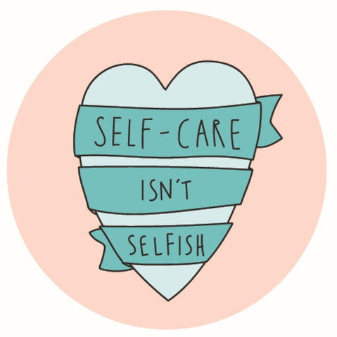 Self Care is Not Selfish 