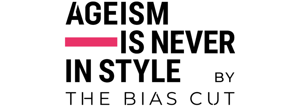 Ageism Is Never In Style by The Bias Cut