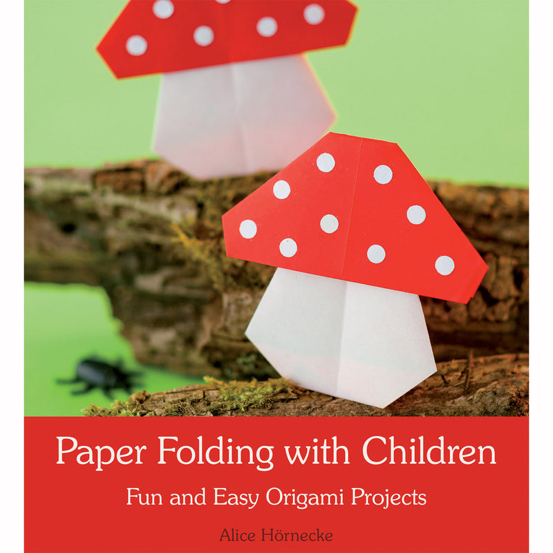 Paper Folding with Children - Fun and Easy Origami Projects