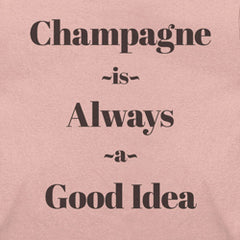 Champagne is Always a Good Idea