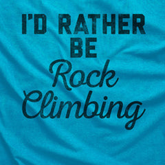 I'd Rather be Rock Climbing