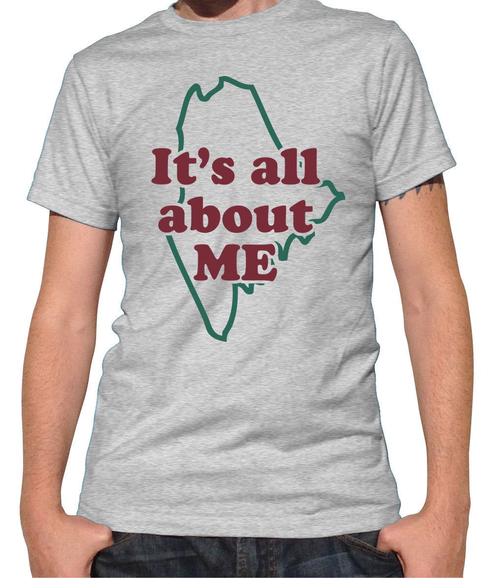 Men S It S All About Me Maine T Shirt Boredwalk