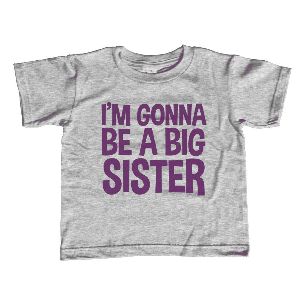 Girl's I'm Gonna be a Big Sister T-Shirt - Unisex Fit – Boredwalk