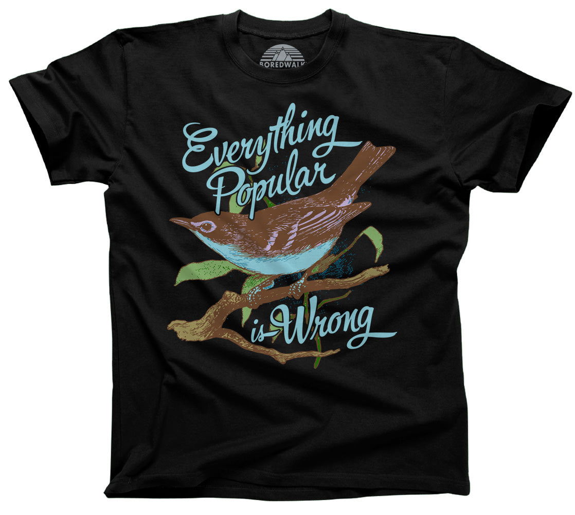Men's Everything Popular is Wrong Bird T-Shirt - Boredwalk