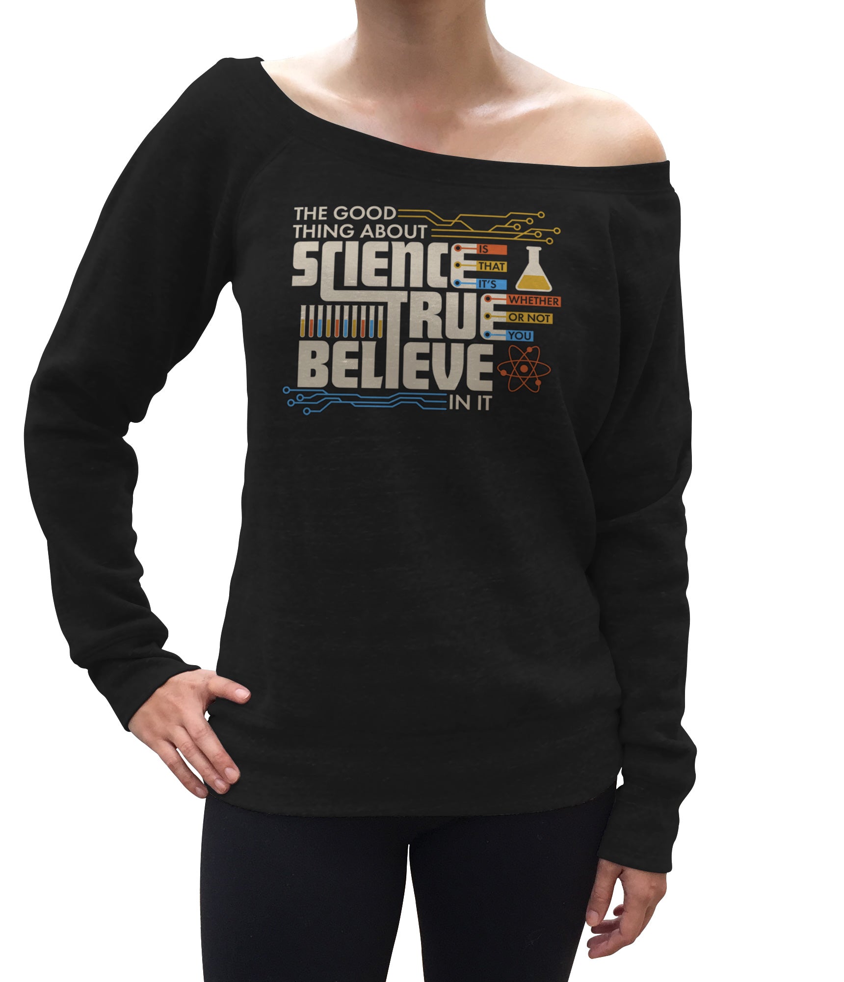 Women S The Good Thing About Science Is That It S True Scoop Neck Flee Boredwalk