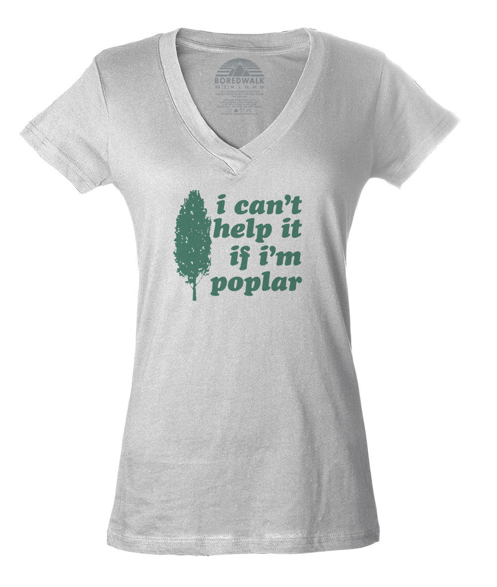 Women's I Can't Help It If I'm Poplar Vneck T-Shirt - Funny Tree Pun S ...