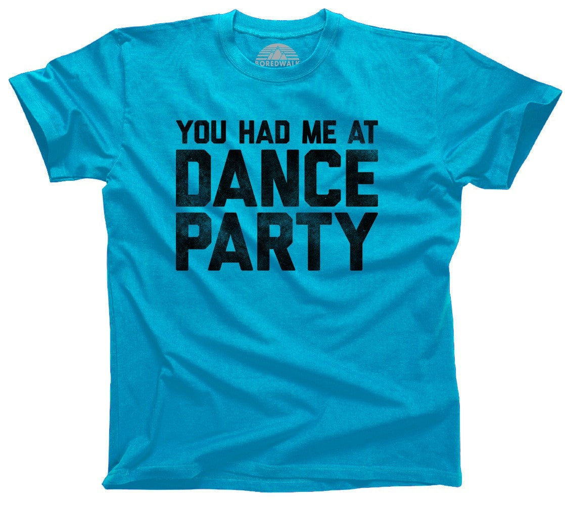 Men's You Had Me At Dance Party T-Shirt – Boredwalk