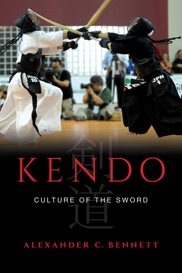 Kendo, Culture of the Sword - By Alexander C. Bennett