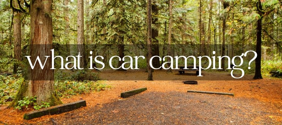 what is car camping and how can you do it?