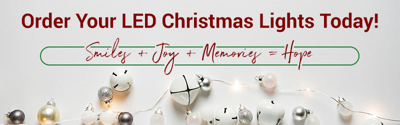 A banner reading "Order your LED Christmas Lights Today! Smiles + Joy + Memories = Hope"