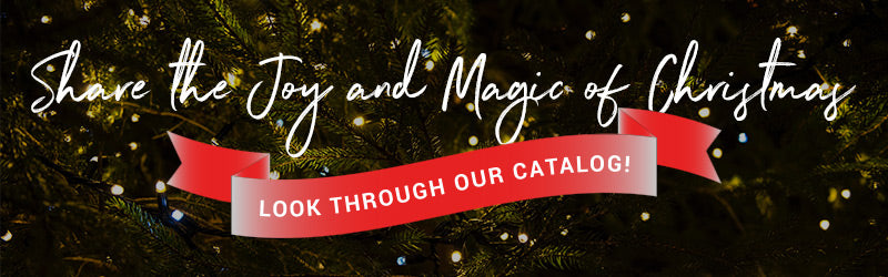 Banner reading "Share the Joy and Magic of Christmas, Look Through Our Catalog!"