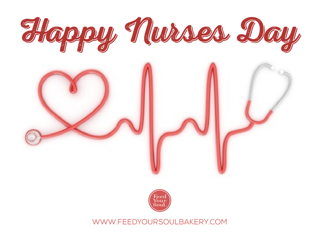May 6th, 2016 National Nurses Day - Feed Your Soul Bakery