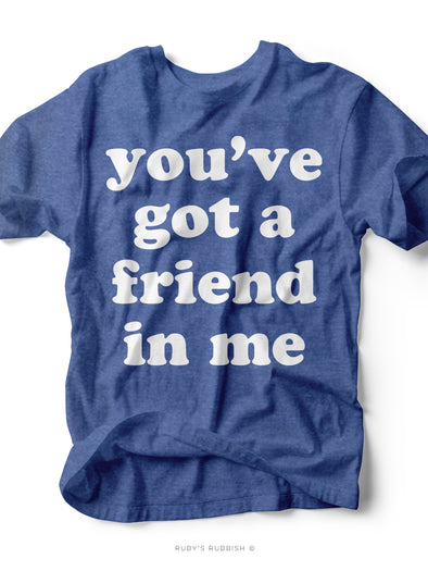 you ve got a friend in me t shirt