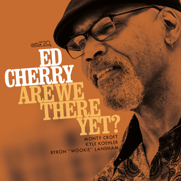 Ed Cherry Are We There Yet Cm061622 Cellar Live 