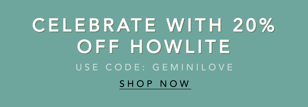 celebrate gemini season with 20% off Howlite - use code: GEMINILOVE