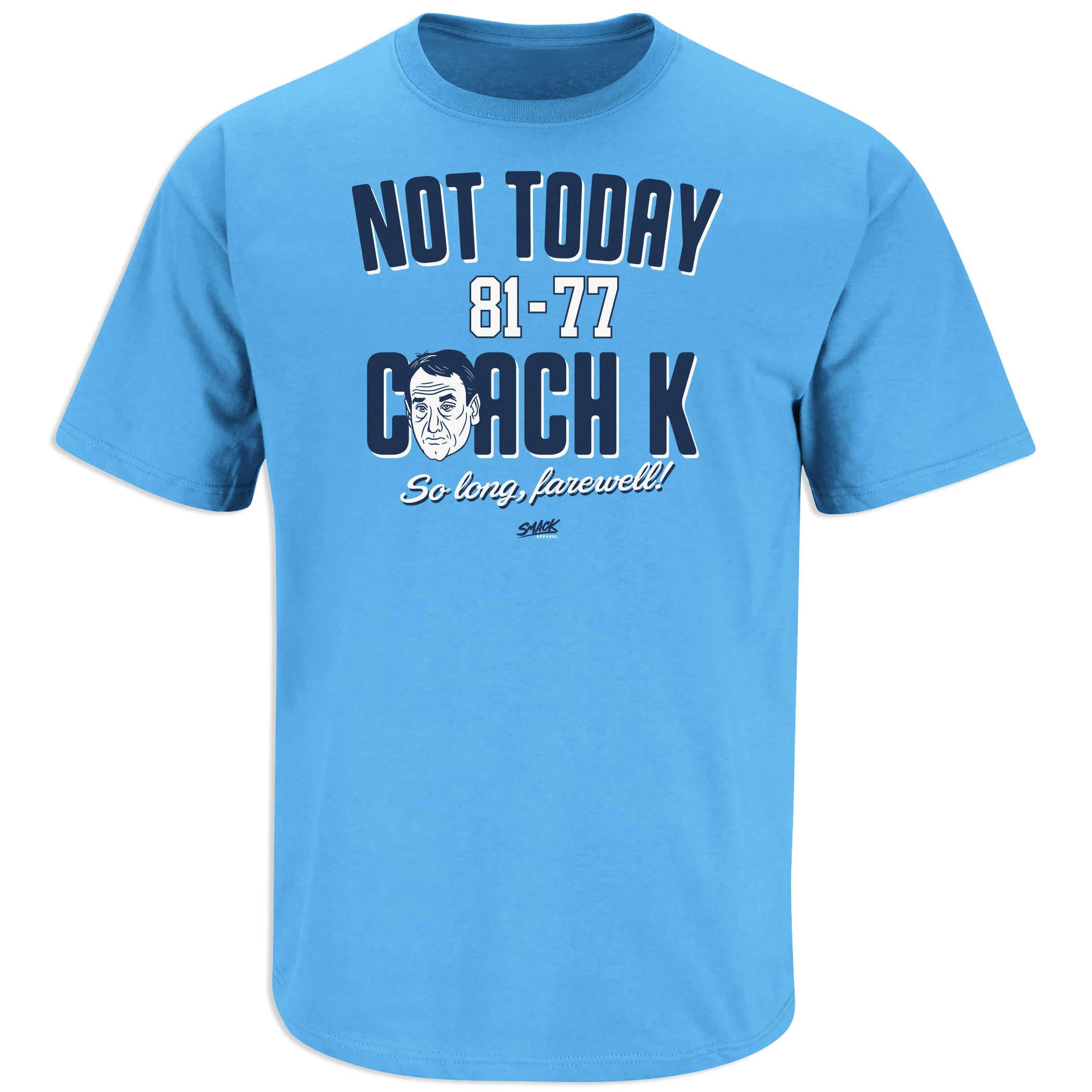Not Today Coach K Shirt for North Carolina Basketball Fans – Smack Apparel
