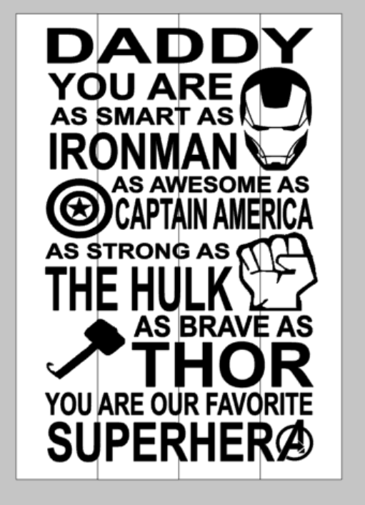 Daddy you are as smart as Ironman as awesome as Captain America as str ...