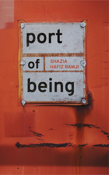 Port of Being / Shazia Hafiz Ramji