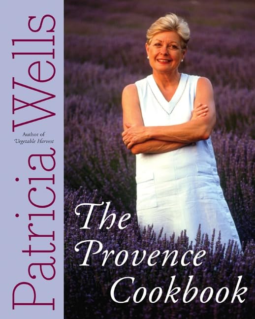 The Provence Cookbook: A James Beard Award Winning Cookbook [Hardcover] Wells, Patricia