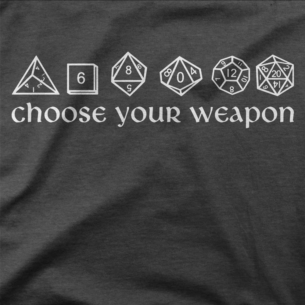 Choose Your Weapon Dice Shirt Shirtasaurus