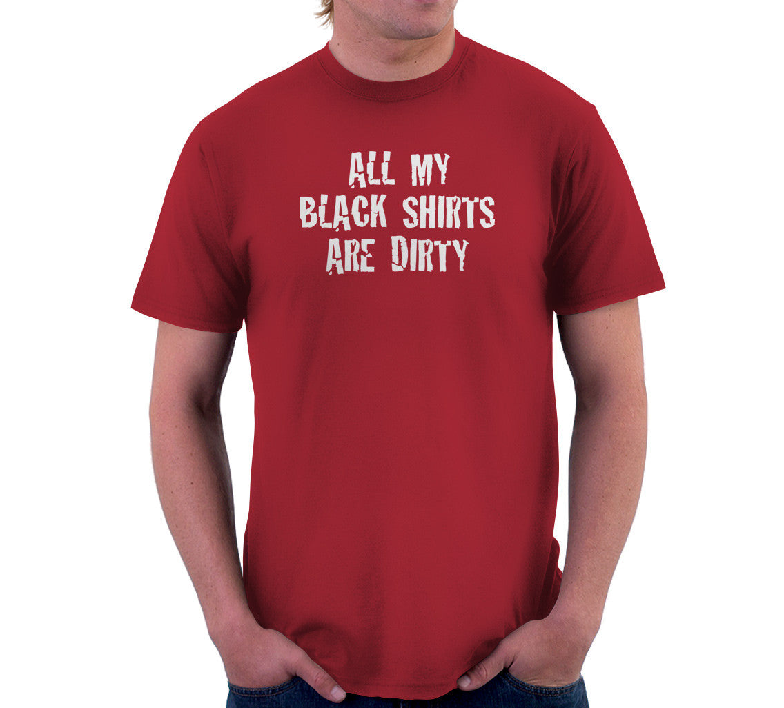 All My Black Shirts Are Dirty T-Shirt – NoiseBot.com