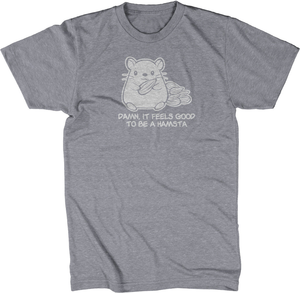 Damn It Feels Good To Be A Hamsta T-Shirt – NoiseBot.com
