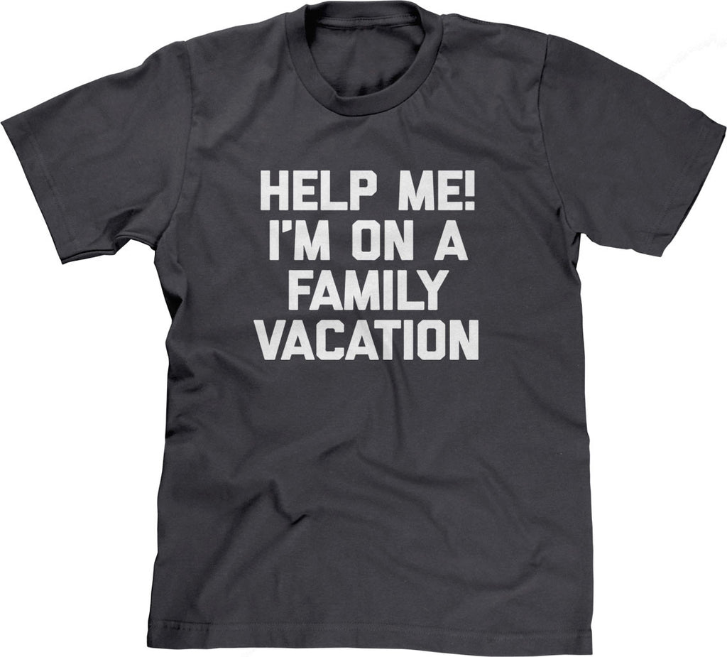 Help Me! I'm On A Family Vacation T-Shirt – NoiseBot.com