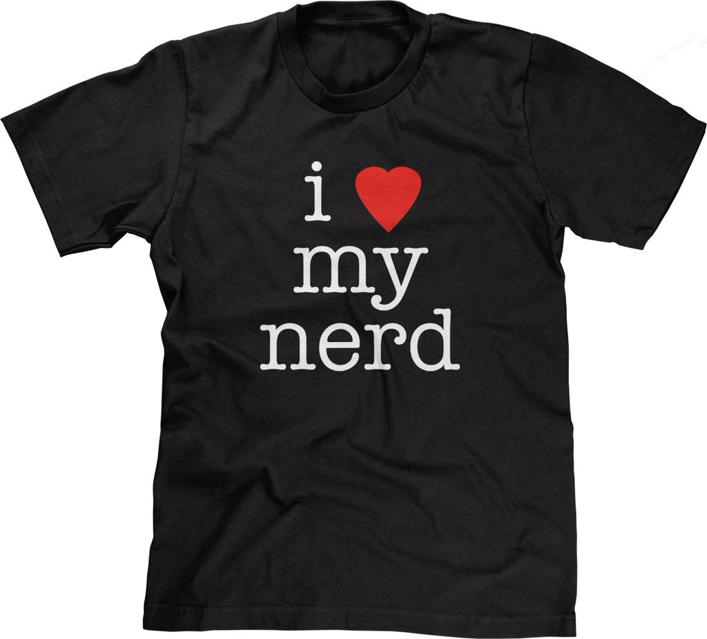 I Love My Nerd T-Shirt – NoiseBot.com