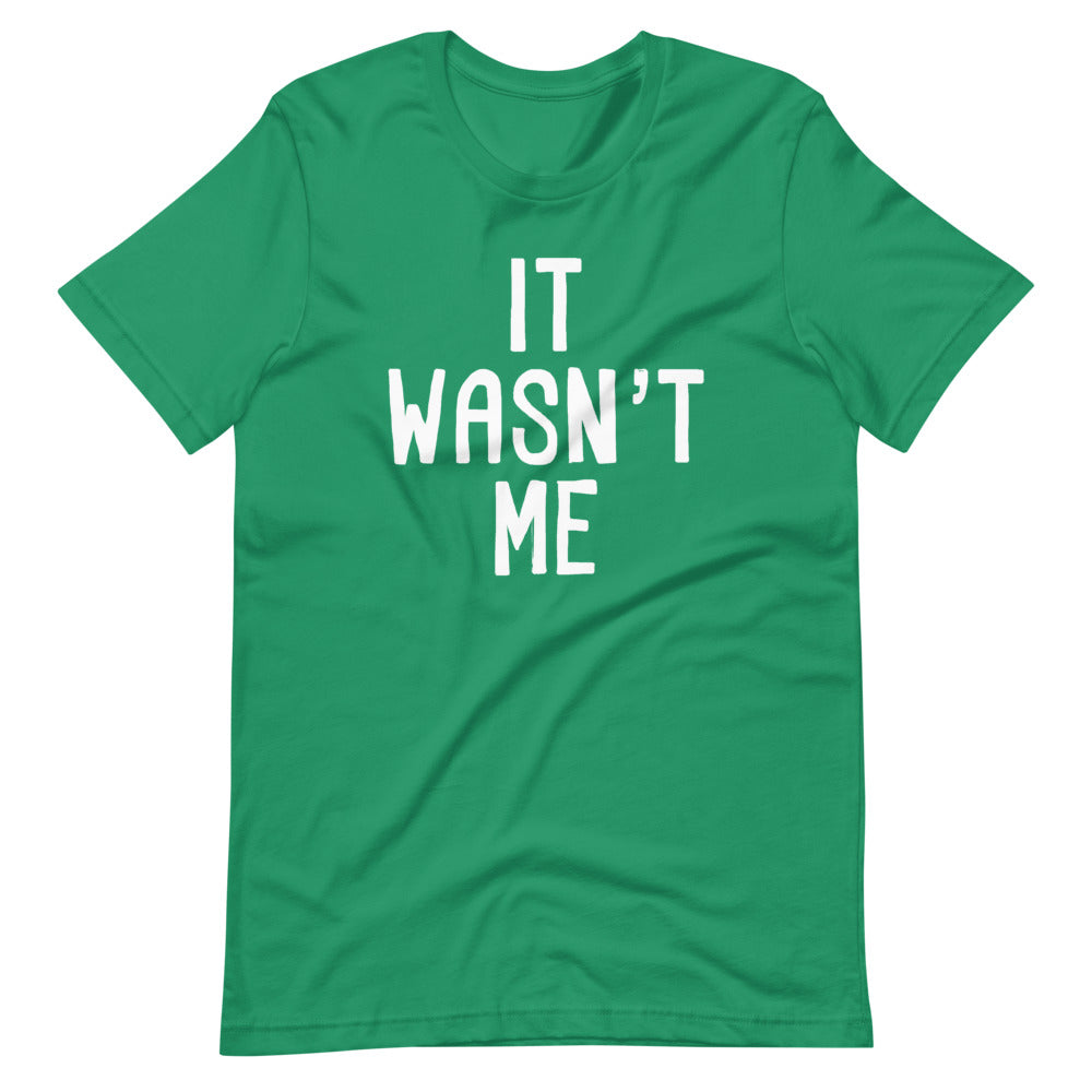 It Wasn't Me T-Shirt (Unisex) – NoiseBot.com
