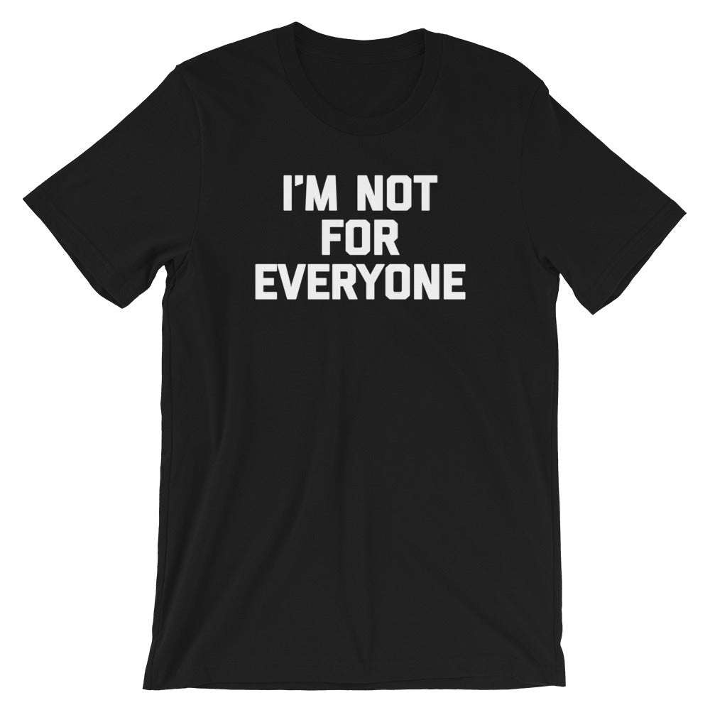 I'm Not For Everyone T-Shirt (Unisex) – NoiseBot.com