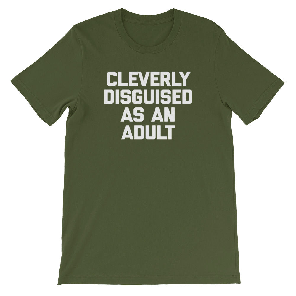 Cleverly Disguised As An Adult T-Shirt (Unisex) – NoiseBot.com