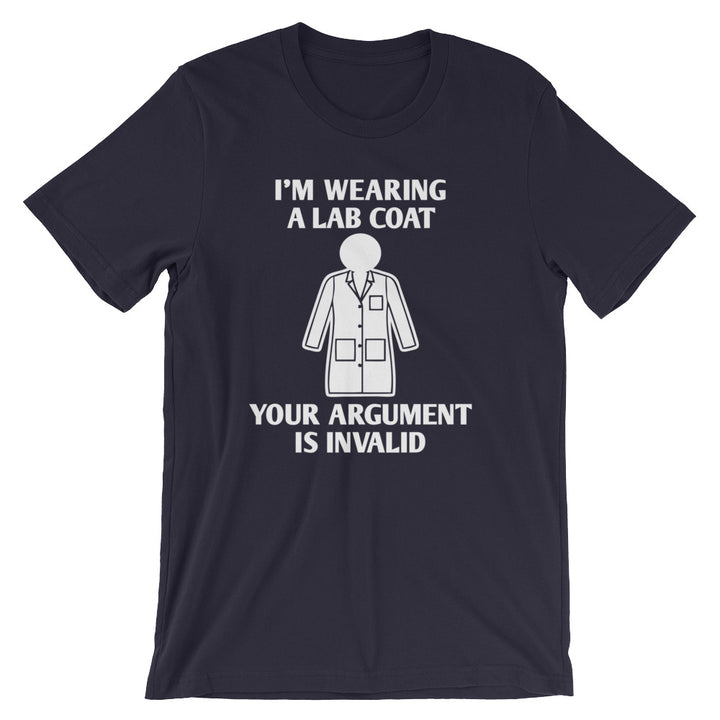 Download I M Wearing A Lab Coat Your Argument Is Invalid T Shirt Unisex Noisebot Com