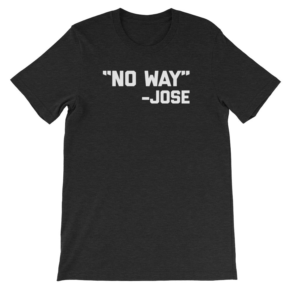 no-way-jose-quote-t-shirt-unisex-noisebot