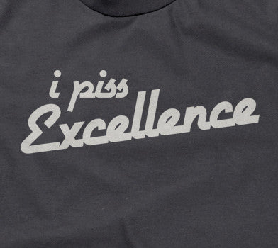 I Piss Excellence T-Shirt – NoiseBot.com