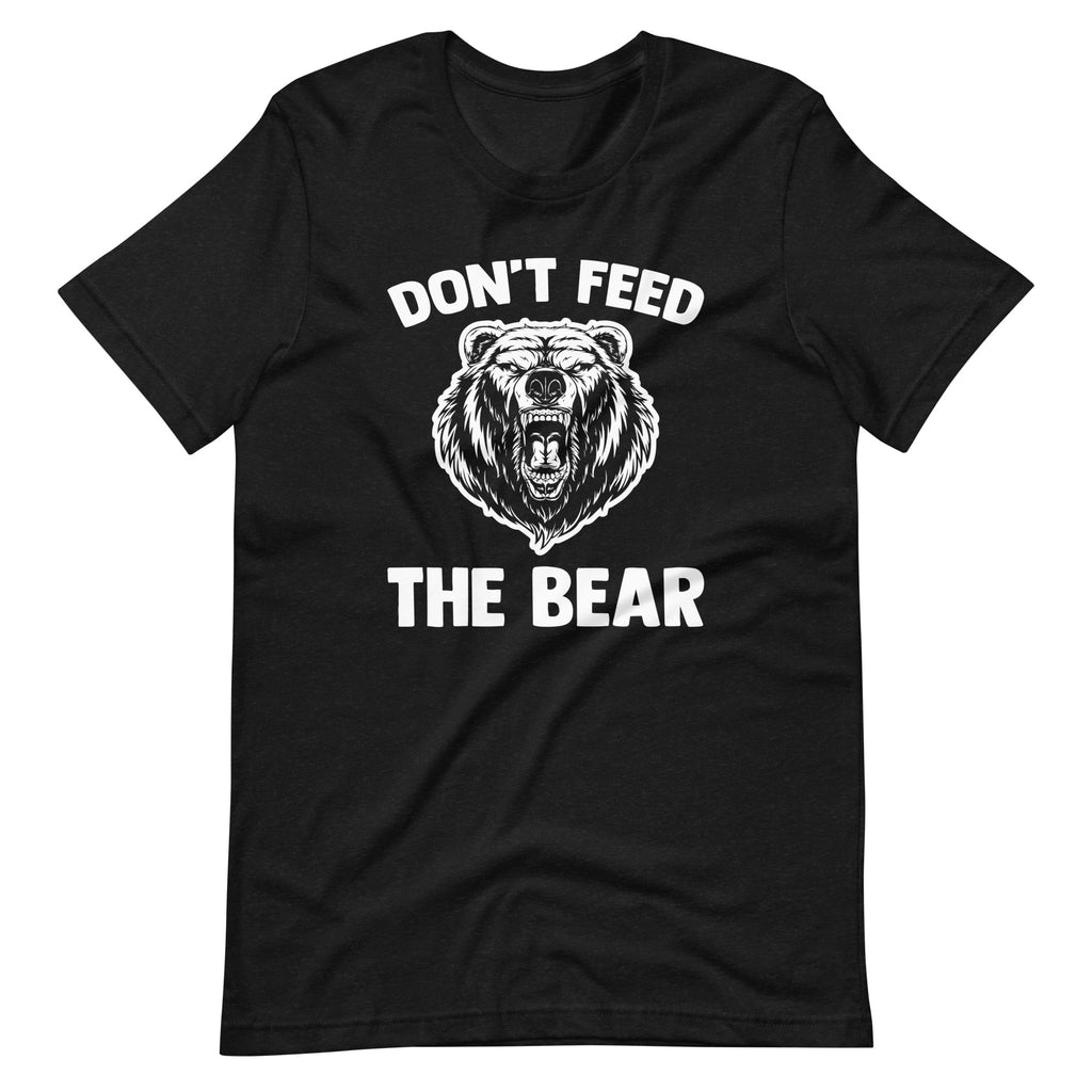 Don't Feed The Bear T-Shirt (Unisex) – NoiseBot.com