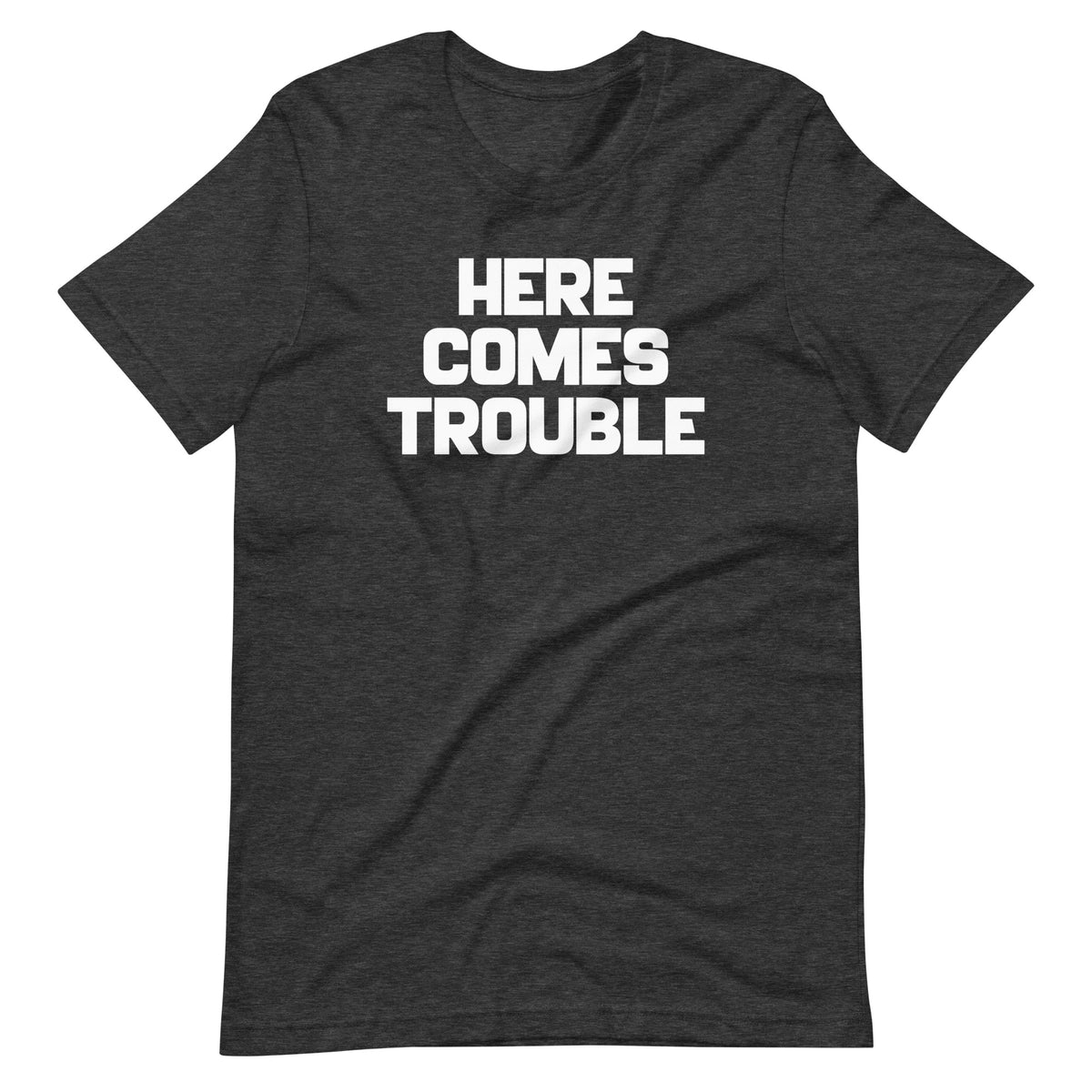 Here Comes Trouble T-Shirt (Unisex) – NoiseBot.com