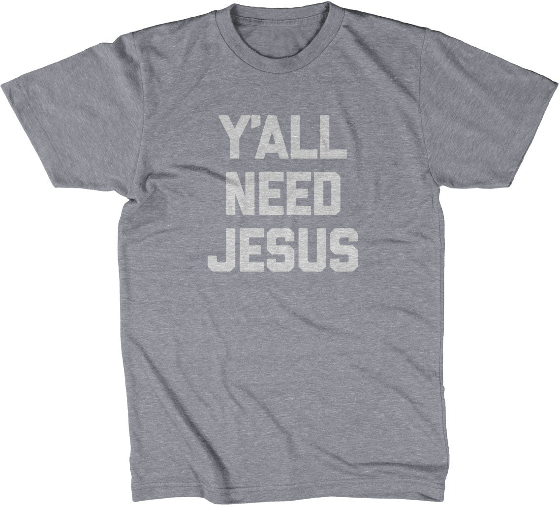 Y'all Need Jesus T-Shirt – NoiseBot.com