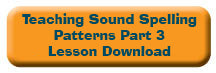 Teaching Sound Spelling Patterns Part 3 Lesson Download