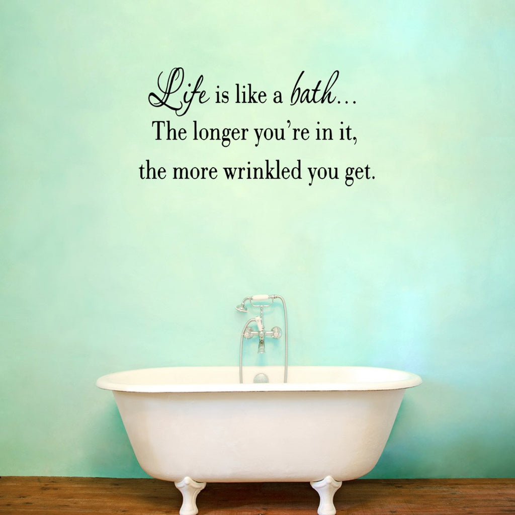Life Is Like A Bath Wall Decal Bathroom Wall Quotes Vwaq
