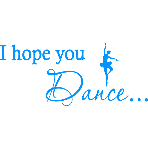 Shop I Hope You Dance Wall Decal Online | VWAQ