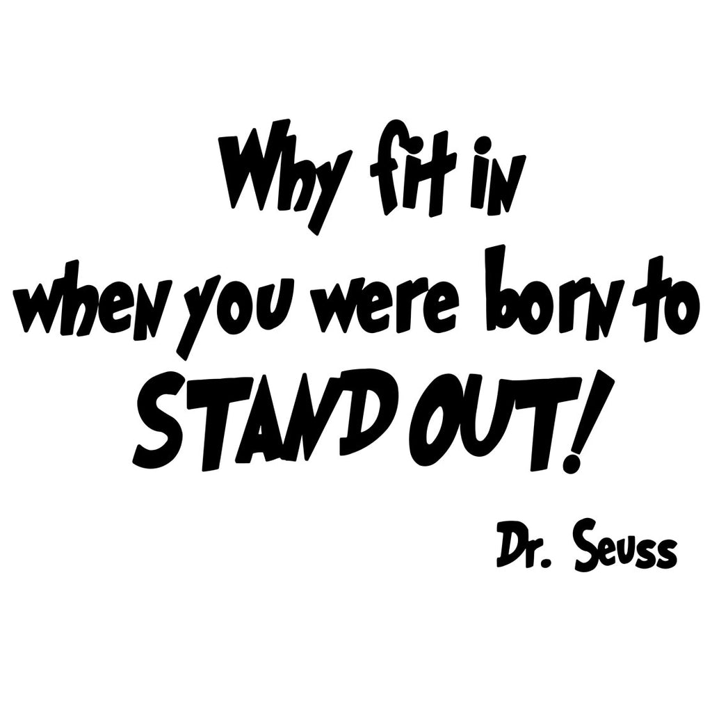 Dr Seuss Why Fit in When You Were Born to Stand Out Wall Decal | VWAQ