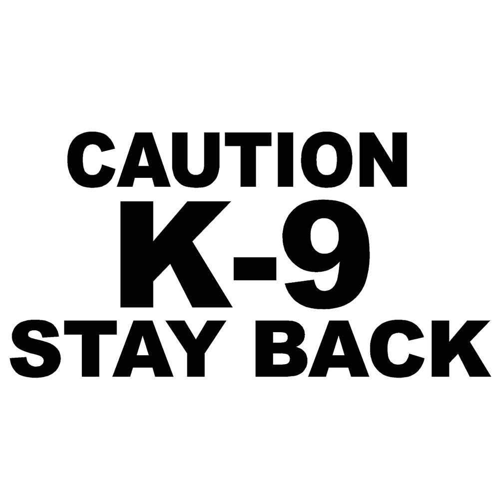 Caution K 9 Stay Back V1 Single Color Transfer Type Decal Stickerdad Shirtmama
