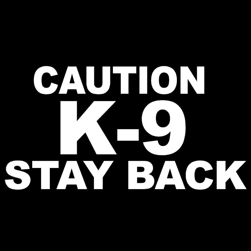 Caution K 9 Stay Back V1 Single Color Transfer Type Decal Stickerdad Shirtmama
