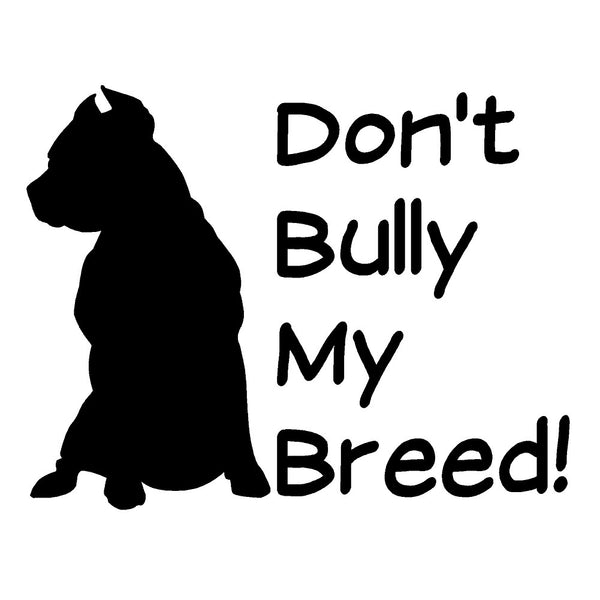Don't Bully My Breed V2 Single Color Transfer Type Decal – StickerDad ...