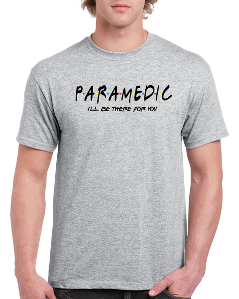 PARAMEDIC I'll Be There For You Graphic Design Shirt – StickerDad ...