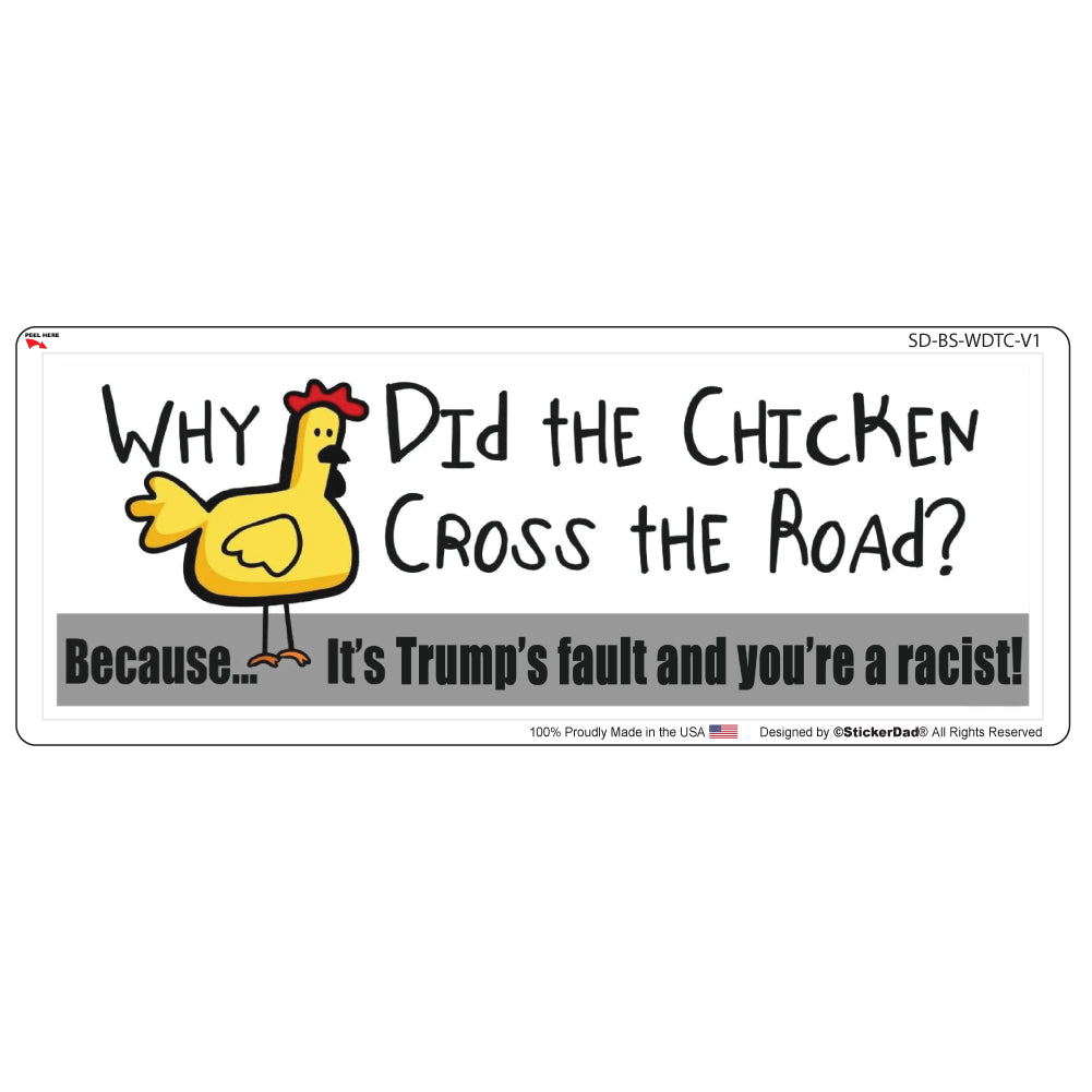 Why Did The Chicken Cross The Road Trump 9 X 3 Full Color Printed Stickerdad Shirtmama