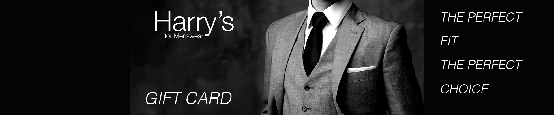 Harry's for Menswear Gift Cards. The Perfect Fit, The Perfect Choice.