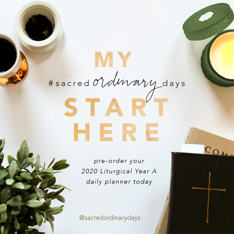 my sacred ordinary days start here | pre-order your 2020 Liturgical Year A daily planner today